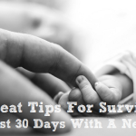 30 Great Tips For Surviving The First 30 Days With A Newborn